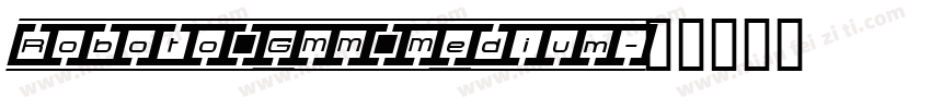 Roboto GMM Medium字体转换
